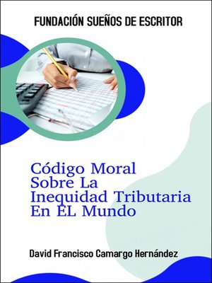 cover image of Código Moral Sobre La Inequidad Tributaria En El Mundo